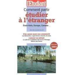 Comment partir étudier à l'étranger : Etats-Unis, Europe, Canada... : être admis dans une université Yaël Didi, Olivier Rollot L'Etudiant