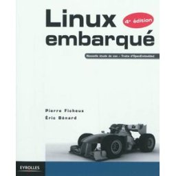 Linux embarqué : nouvelle étude de cas, traite d'OpenEmbedded Pierre Ficheux, Eric Bénard Eyrolles