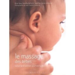 Massages pour bébé selon la tradition ayurvédique Kiran Vyas, Danielle Belforti, Sandrine Testas-Lemasson Marabout