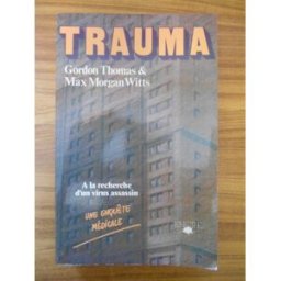 Trauma : à la recherche d'un virus assassin Gordon Thomas, Max Morgan-Witts Encre