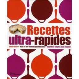 Recettes ultra-rapides : vite et bon ! plus de 700 recettes quotidiennes, des idées simples pour rec Heather Whinney La Martinière Atelier Saveurs