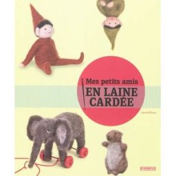 Mes petits amis en laine cardée Laurie Sharp Pyramyd éditions