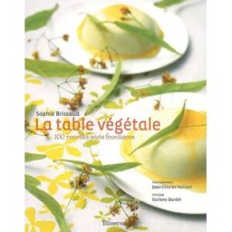 La table végétale : 100 recettes sans frontières Sophie Brissaud Minerva