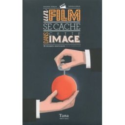 Un film se cache dans cette image : 70 énigmes graphiques pour cinéphiles Thomas Seban Tana