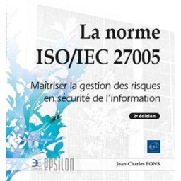 La norme ISO-IEC 27005 : maîtriser la gestion des risques en sécurité de l'information Jean-Charles Pons ENI