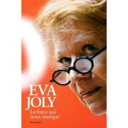 La force qui nous manque Eva Joly Les Arènes