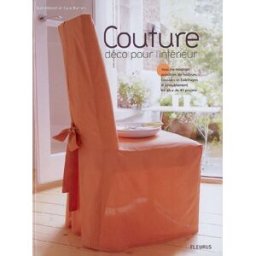 Couture : déco pour l'intérieur : tous les modèles possibles de housses, coussins et habillages d'am Gail Abbott, Cate Burren Fleurus