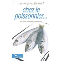 Chez le poissonnier... Sonia Ezgulian S. Bachès