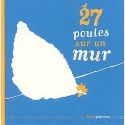 27 poules sur un mur Thierry Dedieu Seuil Jeunesse