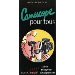 Camescope pour tous Pierrick Bourgault Dunod