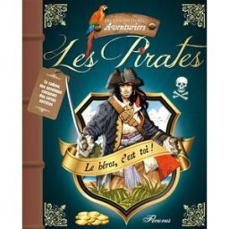 Les pirates : le héros, c'est toi ! Christelle Chatel Fleurus