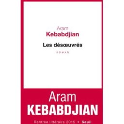 Les désoeuvrés Aram Kebabdjian Seuil