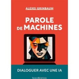 Parole de machines : dialoguer avec une IA Alexeï Grinbaum Humensciences