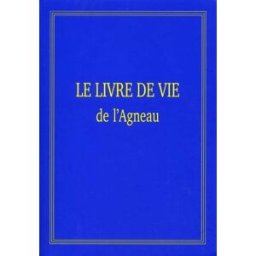 Le livre de vie de l'Agneau : l'arche de la nouvelle alliance de Dieu avec les hommes Anonyme Plumor