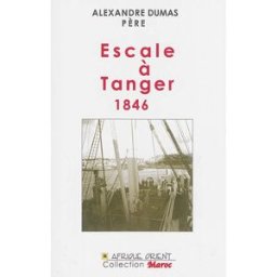 Escale à Tanger : 1846 Alexandre Dumas Afrique-Orient