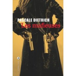 Les mafieuses Pascale Dietrich Liana Levi