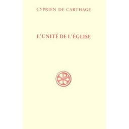 L'unité de l'Eglise. De Ecclesiae catholicae unitate Cyprien Cerf