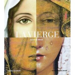 La Vierge : culte et image Marie-France Boyer Thames & Hudson