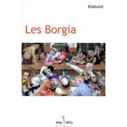 Les Borgia : roman d'une famille Klabund Max Milo