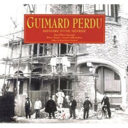 Guimard perdu : histoire d'une méprise Jean-Pierre Lyonnet, Laurent Sully Jaulmes, Bruno Dupont Alternatives
