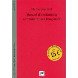Manuels d'institutions administratives françaises Pierre Serrand PUF