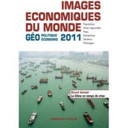 Images économiques du monde : géoéconomie-géopolitique 2011 bost, françois Armand Colin
