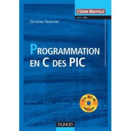 Programmation en C des PIC Christian Tavernier Dunod, L'usine nouvelle
