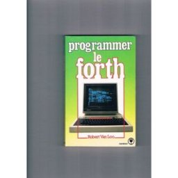 Programmer le Forth Robert Van Loo Marabout
