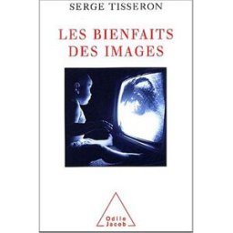 Les bienfaits des images Serge Tisseron O. Jacob