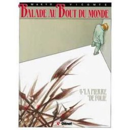 Balade au bout du monde. Vol. 4. La pierre de folie Makyo, Laurent Vicomte Glénat