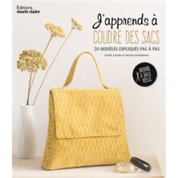 J'apprends à coudre des sacs : 20 modèles expliqués pas à pas Estelle Zanatta, Marion Grandamme Editions Marie-Claire