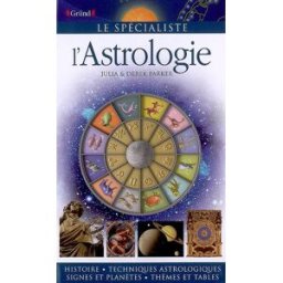 L'astrologie : histoire, techniques astrologiques, signes et planètes, thèmes et tables Julia Parker, Derek Parker Gründ