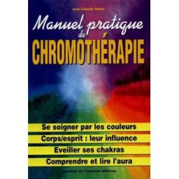Manuel pratique de chromothérapie Jean-Claude Nobis Libr. de l'Inconnu