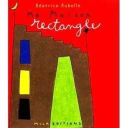 J'habite une maison rectangle Béatrice Aubelle, Sonia Goldie Mila