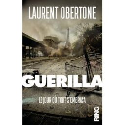 guerilla - le jour où tout s'embrasa obertone, laurent ring
