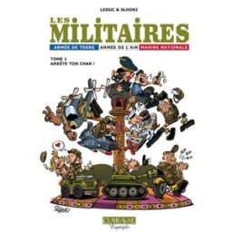 Les militaires : armée de terre, armée de l'air, Marine nationale. Vol. 1. Arrête ton char ! Benjamin Leduc Clair de lune