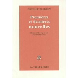 Premières et dernières nouvelles Antoine Blondin La Table ronde