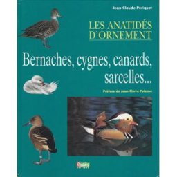 Les Anatidés d'ornement : bernaches, cygnes, canards, sarcelles Jean-Claude Périquet Rustica