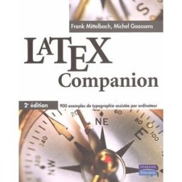 LaTex Companion : 900 exemples de typographie assistée par ordinateur Frank Mittelbach, Michel Goossens Pearson Education