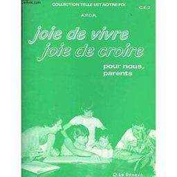 Joie de vivre Joie de croire pour nous parents Collection telles est notre foi C.E.2 Sommaire: Prése Collectif Le Sénevé