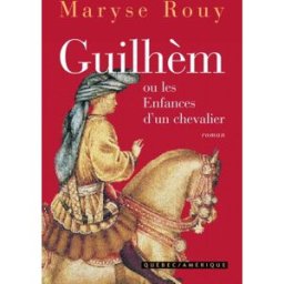 Guilhem ou les enfances d un chevalier rouy, m Editions Québec Amérique