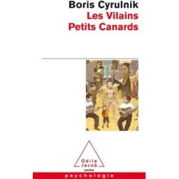 Les vilains petits canards Boris Cyrulnik O. Jacob