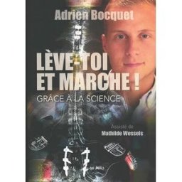 Lève-toi et marche ! : grâce à la science Adrien Bocquet Max Milo
