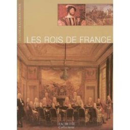 Les rois de France collectif Hachette collections
