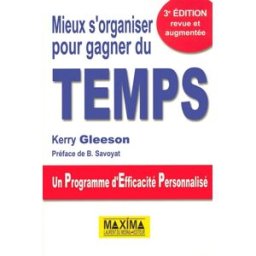 Mieux s'organiser pour gagner du temps : un programme d'efficacité personnalisé Kerry Gleeson Maxima Laurent du Mesnil