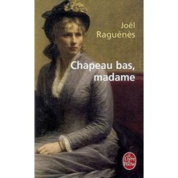 Chapeau bas, Madame ! Joël Raguénès Le Livre de poche