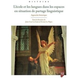 L'école et les langues dans les espaces en situation de partage linguistique : approche historique le cam, jean-luc Presses universitaires de Rennes