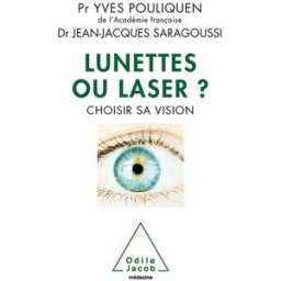 Lunettes ou laser ? : choisir sa vision Yves Pouliquen, Jean-Jacques Saragoussi O. Jacob