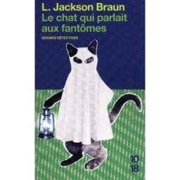 Le chat qui parlait aux fantômes Lilian Jackson Braun 10-18