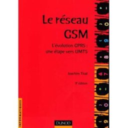 Le réseau GSM : l'évolution GPRS : une étape vers UMTS Joachim Tisal Dunod